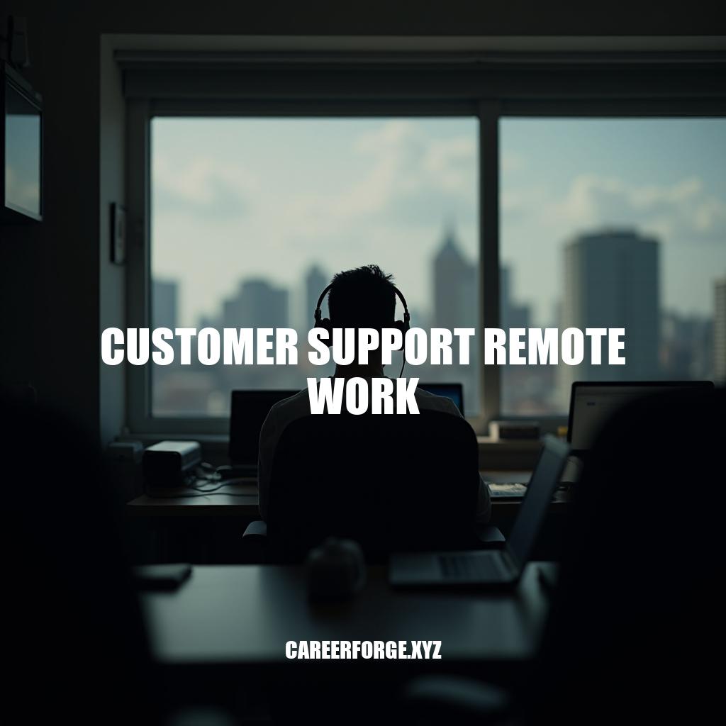 The Rise of Customer Support Remote Work: Opportunities and Challenges